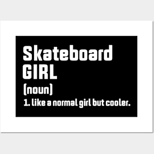 Skateboard girl (noun) like a normal girl but cooler Posters and Art